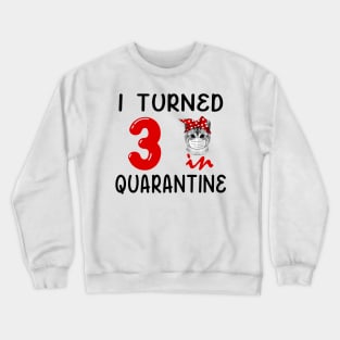 I Turned 3 In Quarantine Funny Cat Facemask Crewneck Sweatshirt